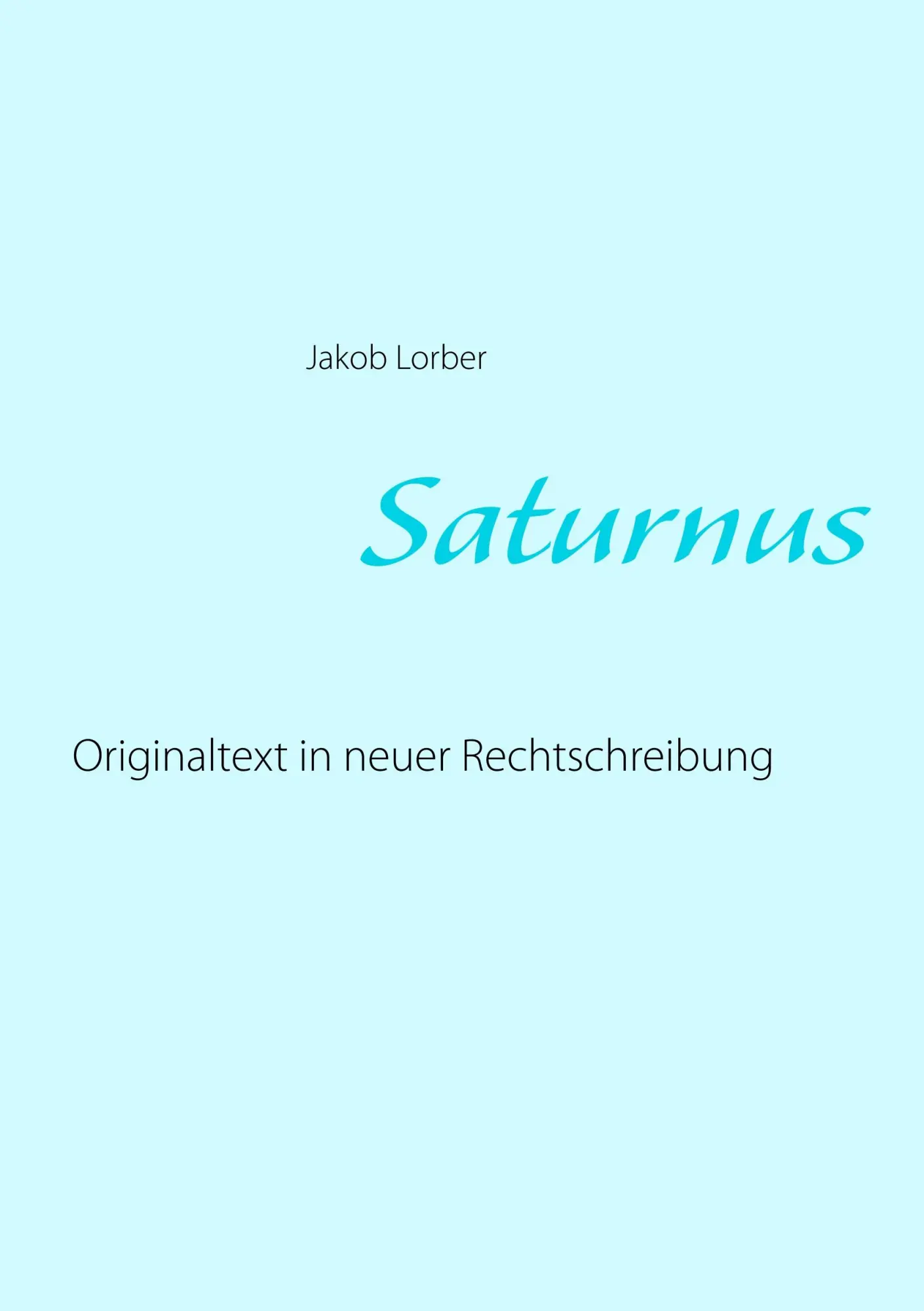 Cover: 9783750471634 | Saturnus | Originaltext in neuer Rechtschreibung | Jakob Lorber | Buch