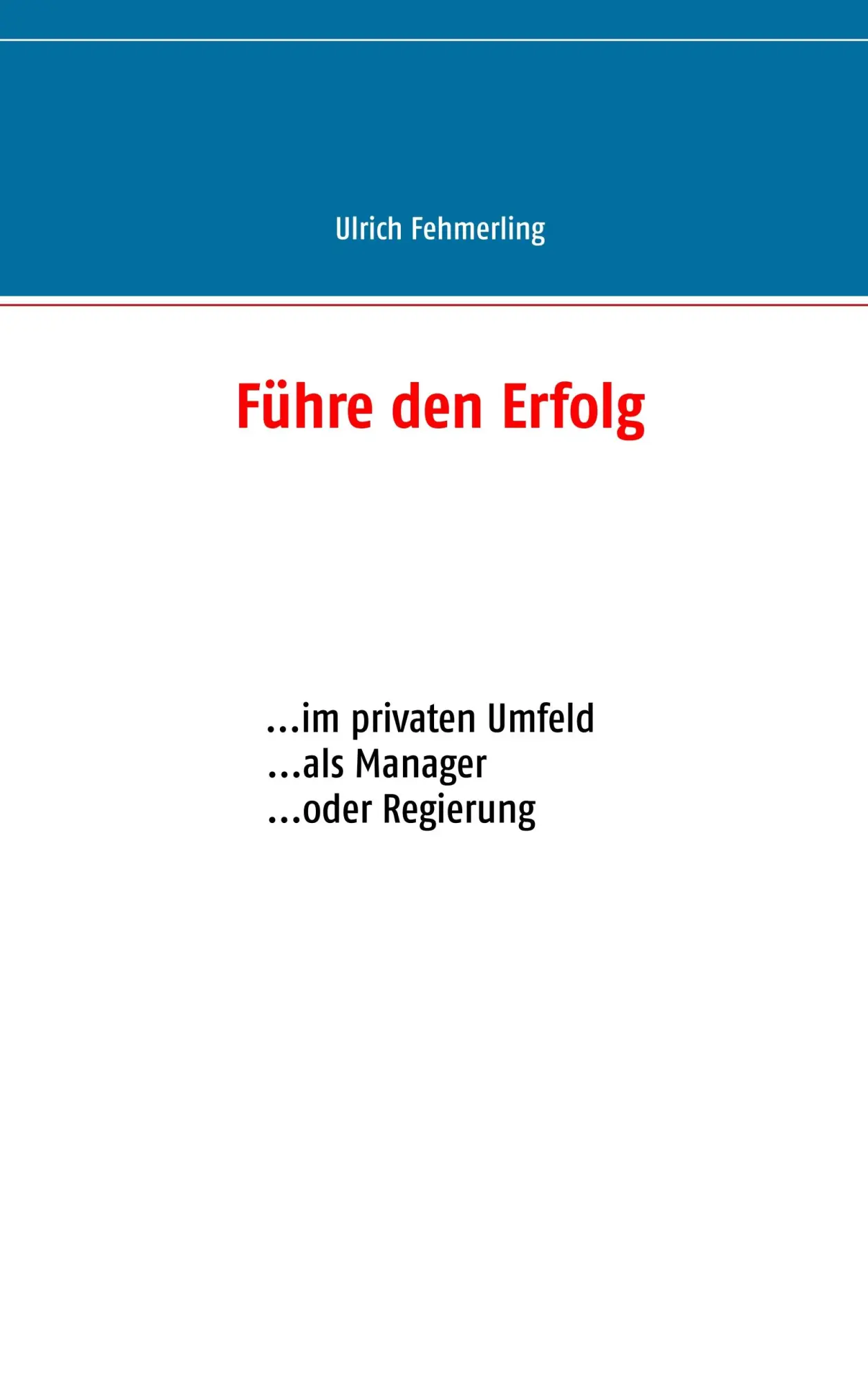 Führe den Erfolg: im privaten Umfeld als Manager oder Regierung