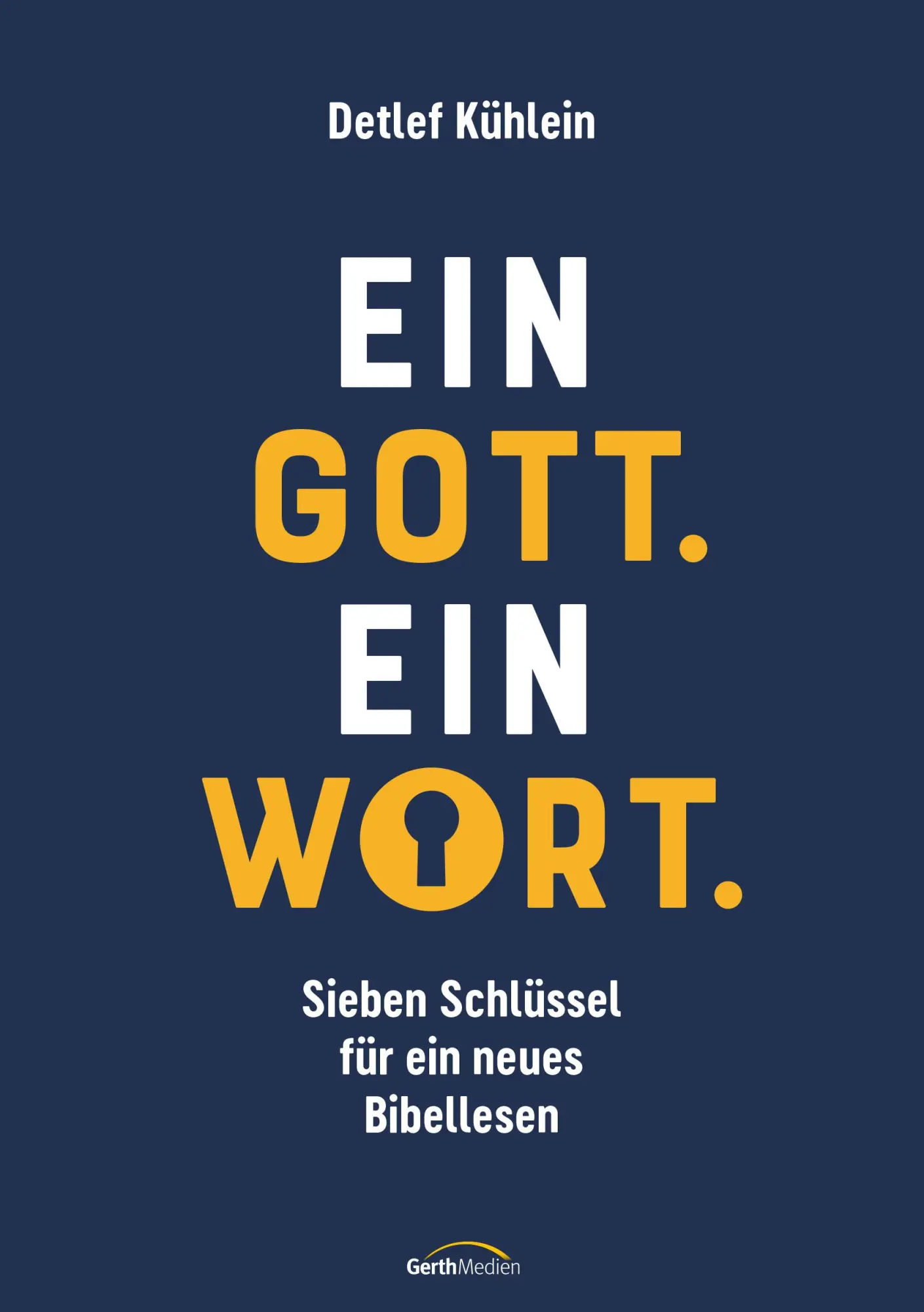 Cover: 9783986951634 | Ein Gott. Ein Wort. | Sieben Schlüssel für ein neues Bibellesen | Buch