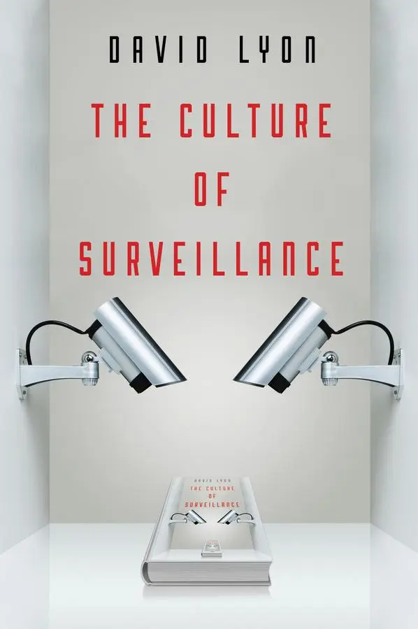 Cover: 9780745671734 | The Culture of Surveillance | Watching as a Way of Life | David Lyon