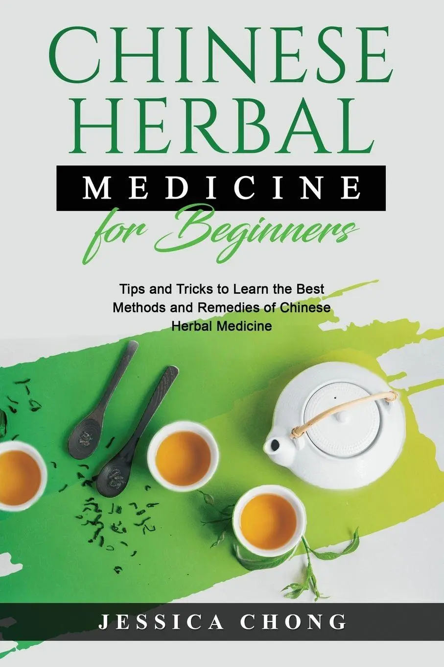 Cover: 9798868931734 | CHINESE HERBAL MEDICINE FOR BEGINNERS | Jessica Chong | Taschenbuch