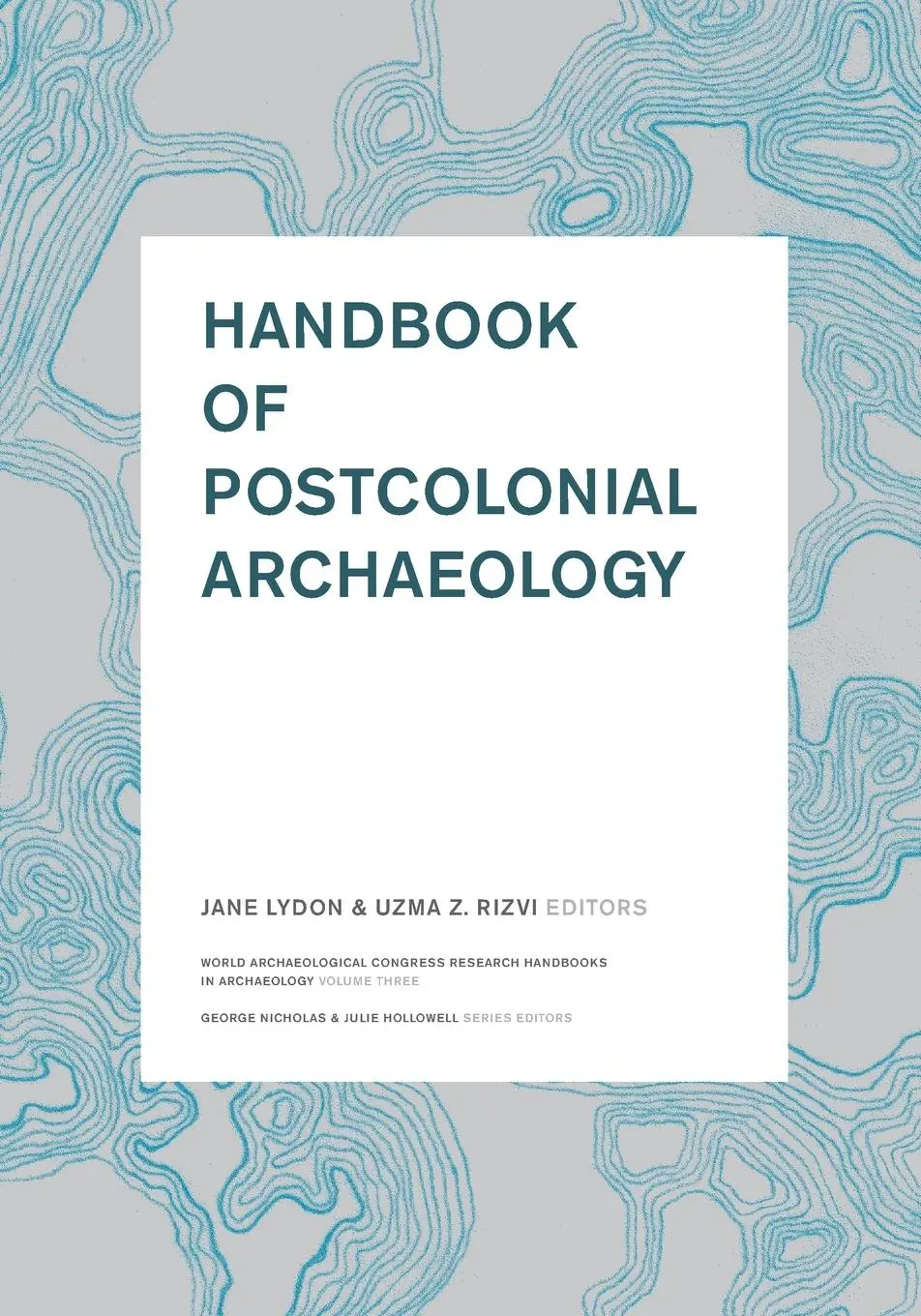 Cover: 9781598741834 | Handbook of Postcolonial Archaeology | Jane Lydon (u. a.) | Buch