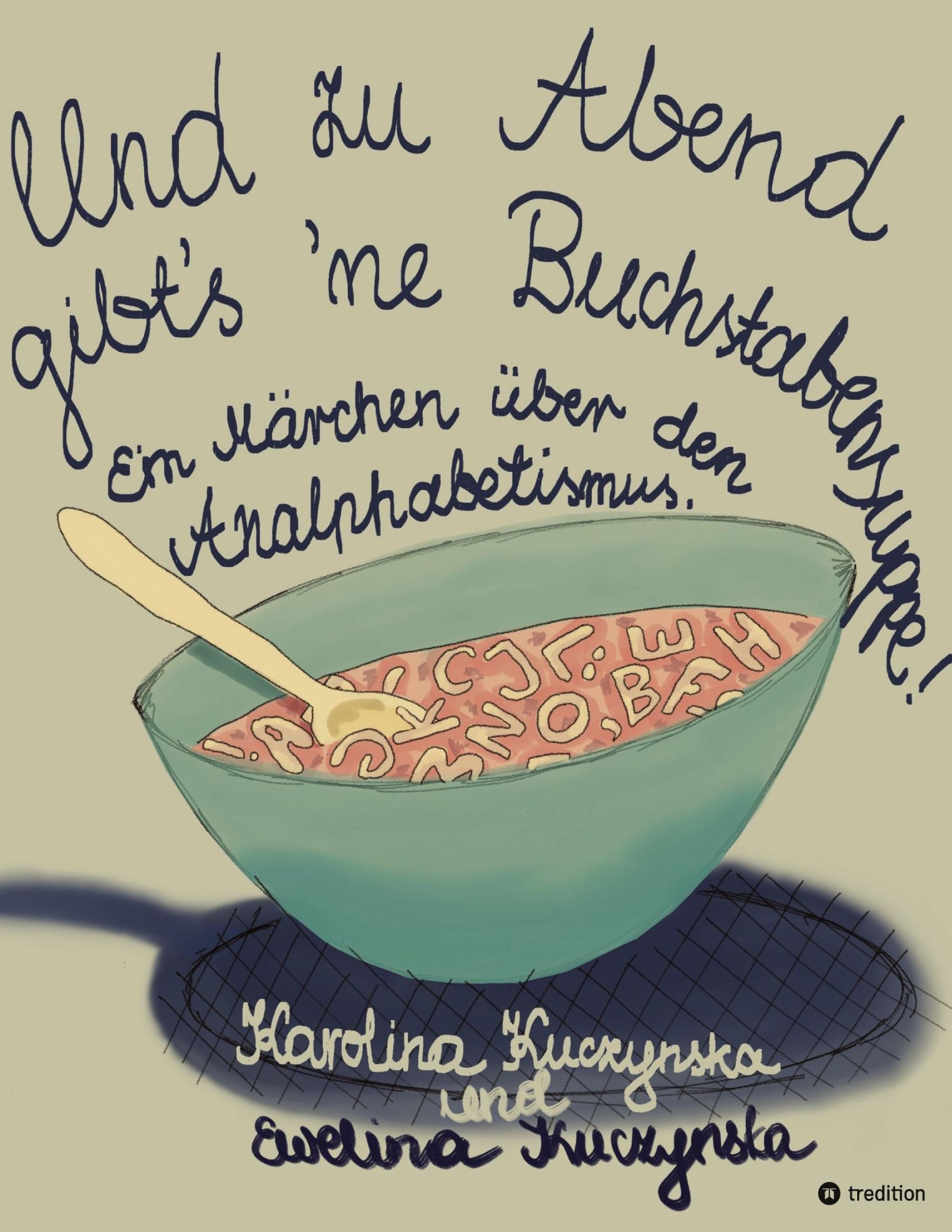 Cover: 9783347831834 | Und zu Abend gibt¿s 'ne Buchstabensuppe! | Karolina Kuczynska (u. a.)