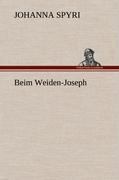 Beim Weiden-Joseph | Johanna Spyri | Buch | HC runder Rücken kaschiert | 52 S. | Deutsch | 2012 | TREDITION CLASSICS | EAN 9783847261834 - Spyri, Johanna