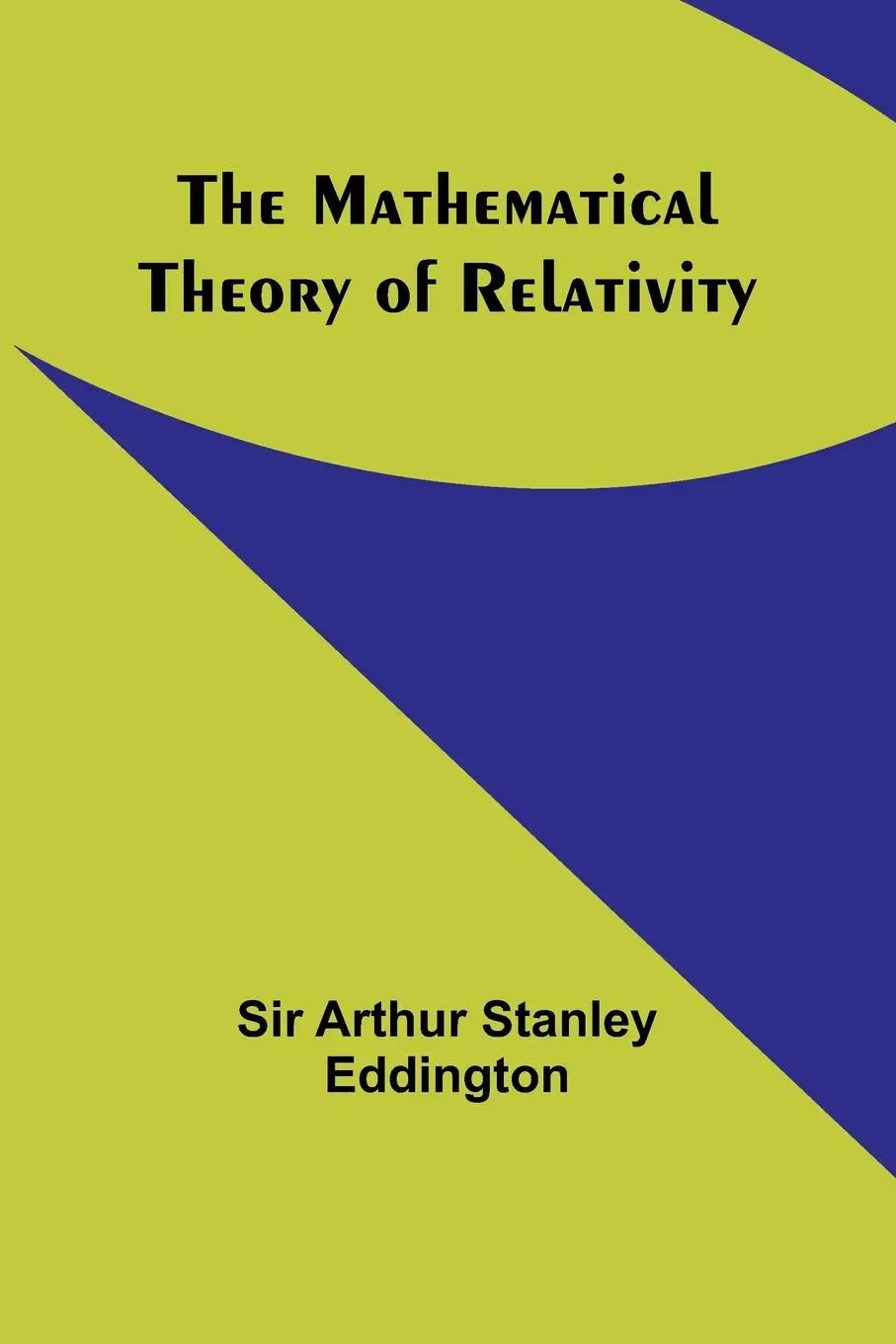 Cover: 9789356901834 | The Mathematical Theory of Relativity | Arthur Stanley Eddington