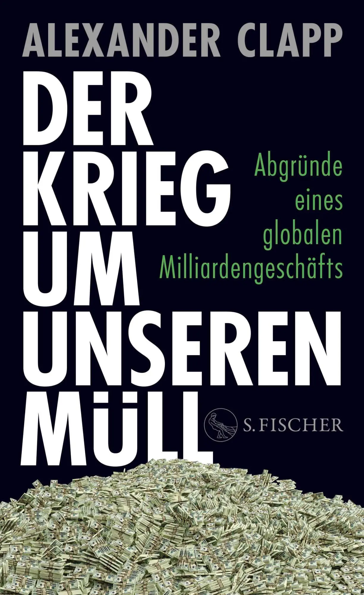 Cover: 9783103971934 | Der Krieg um unseren Müll | Alexander Clapp | Buch | 400 S. | Deutsch