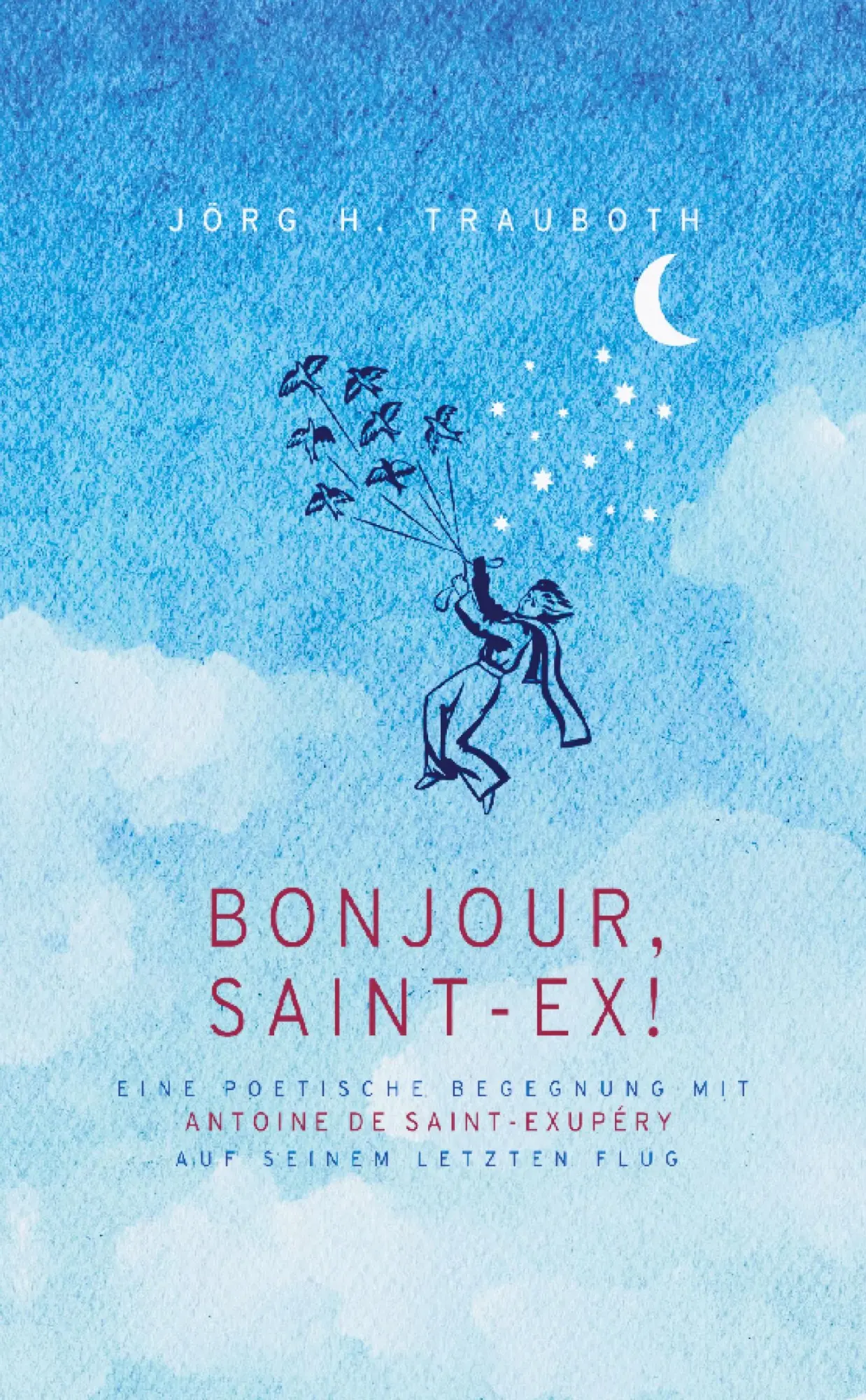 Cover: 9783384831934 | Bonjour, Saint-Ex! | Jörg H. Trauboth | Taschenbuch | 192 S. | Deutsch