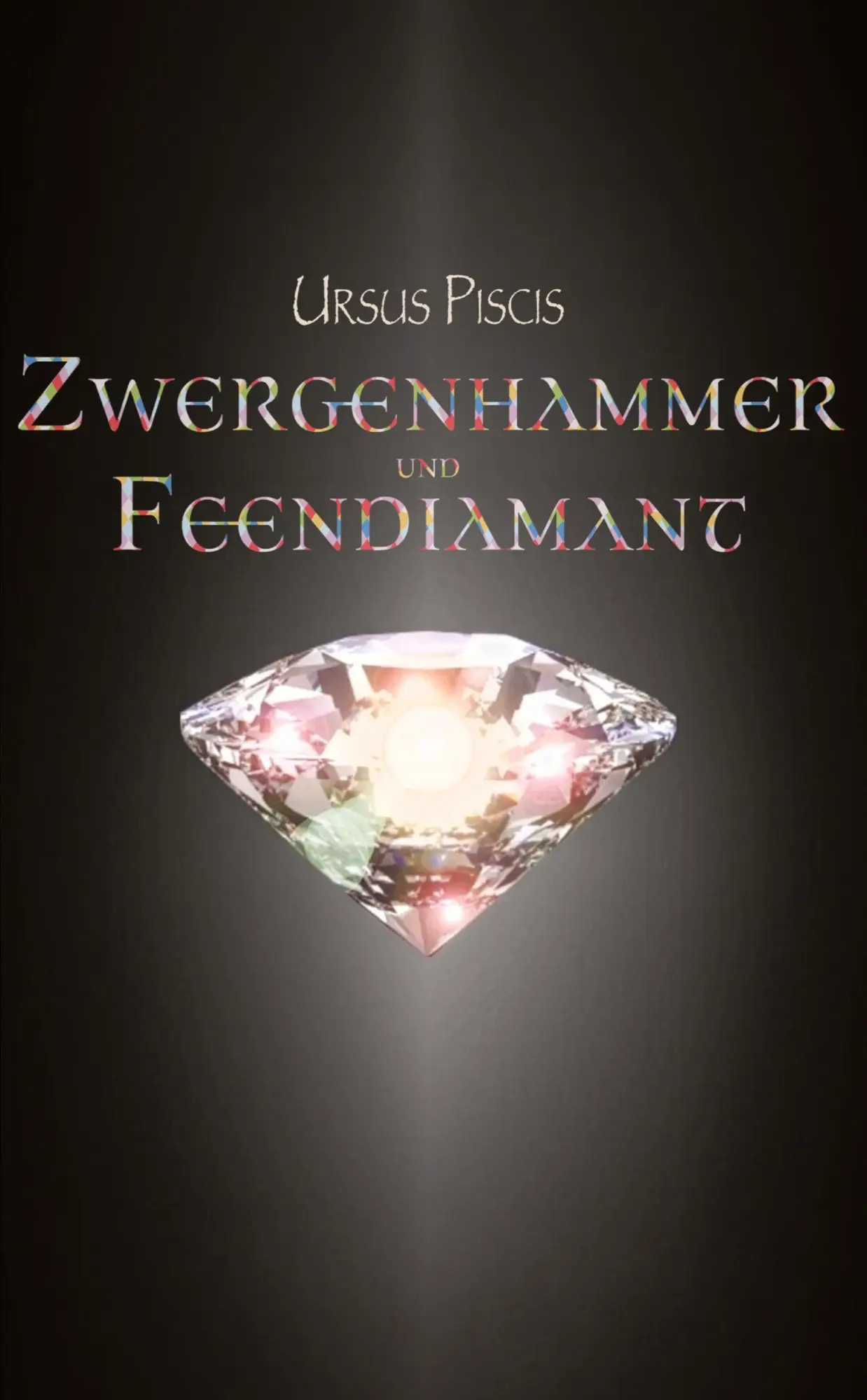 Cover: 9783384901934 | Zwergenhammer und Feendiamant | Ursus Piscis | Taschenbuch | 352 S.