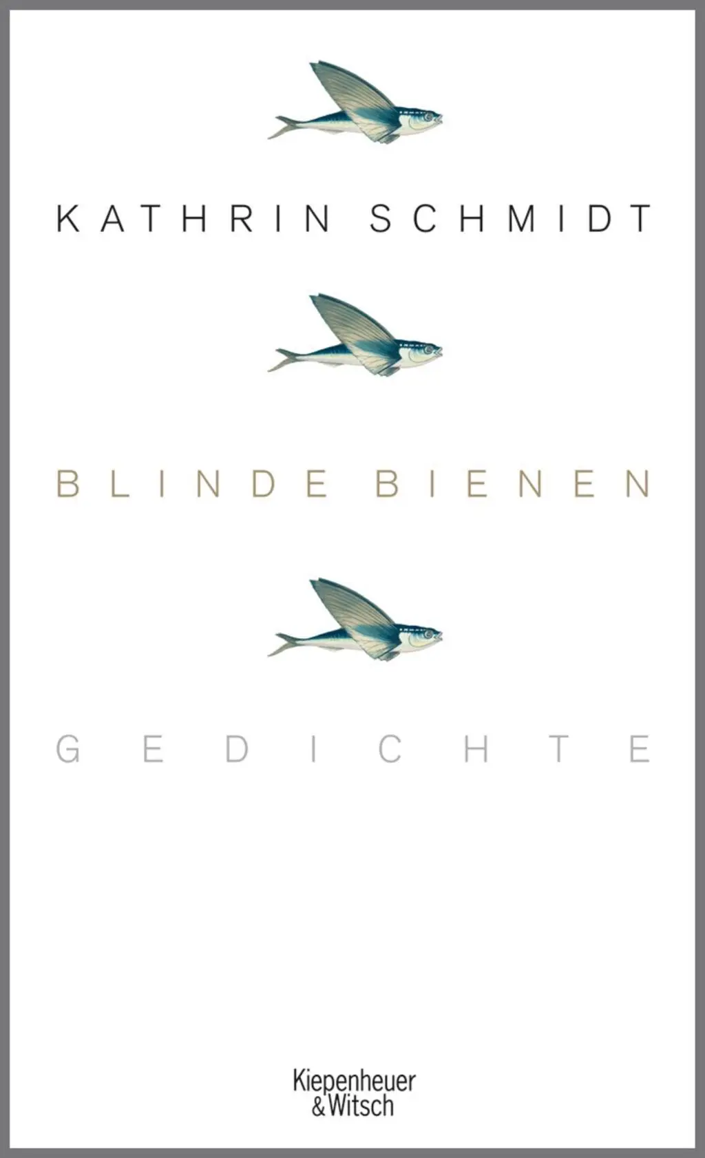 Cover: 9783462041934 | Blinde Bienen | Gedichte | Kathrin Schmidt | Buch | 96 S. | Deutsch