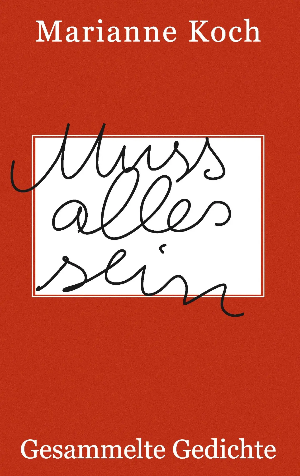Cover: 9783848241934 | Muss alles sein | Gesammelte Gedichte | Marianne Koch | Taschenbuch
