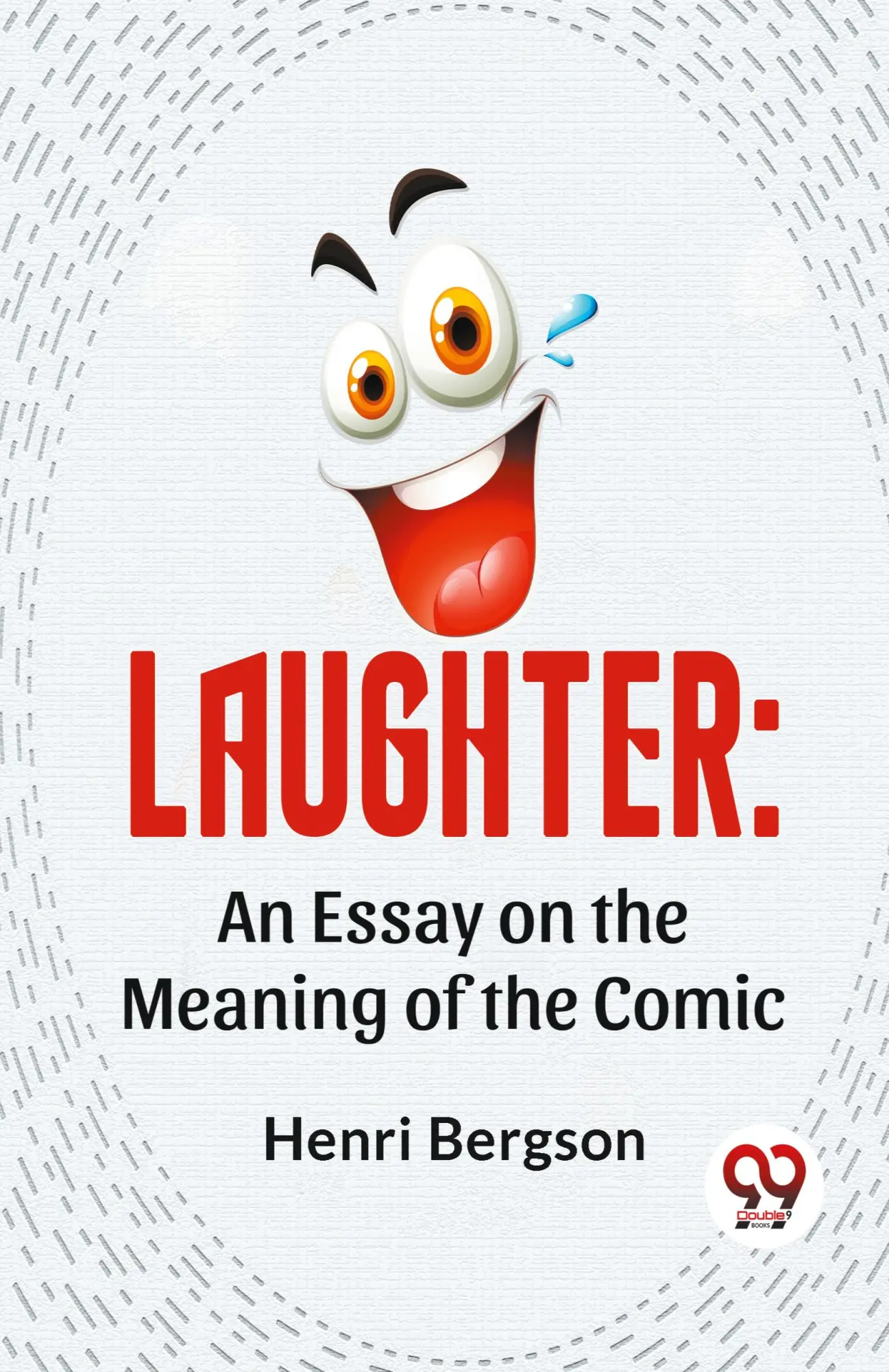 Cover: 9789358591934 | Laughter: An Essay On The Meaning Of The Comic | Henri Bergson | Buch