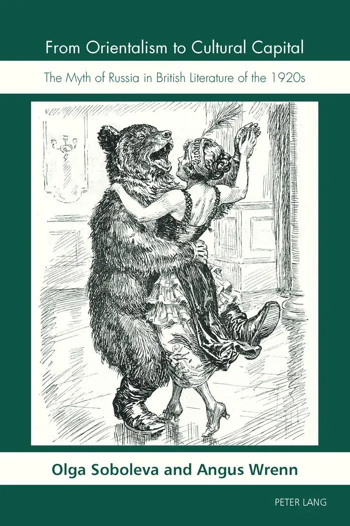 From Orientalism to Cultural Capital: The Myth of Russia in British Literature of the 1920s
