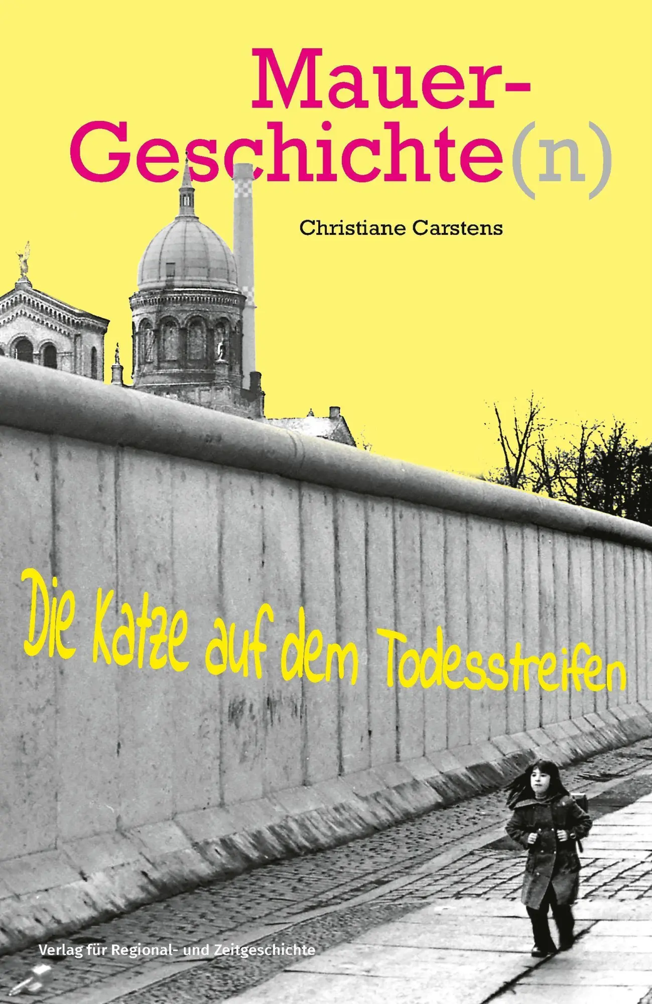Cover: 9783948052034 | Mauergeschichte(n) | Die Katze auf dem Todesstreifen | Carstens | Buch