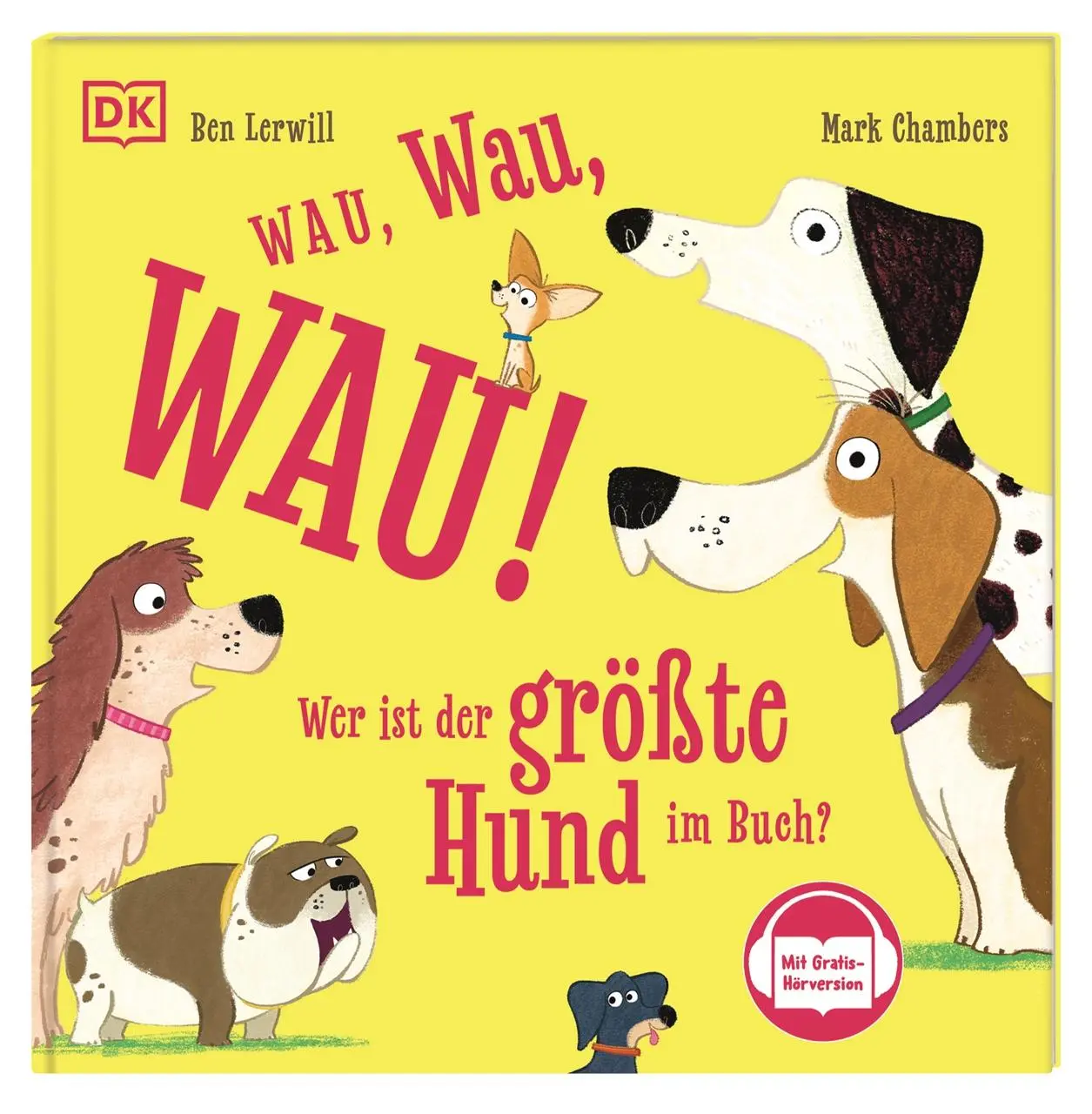 Cover: 9783831052134 | Wau, Wau, WAU! Wer ist der größte Hund im Buch? | Ben Lerwill | Buch