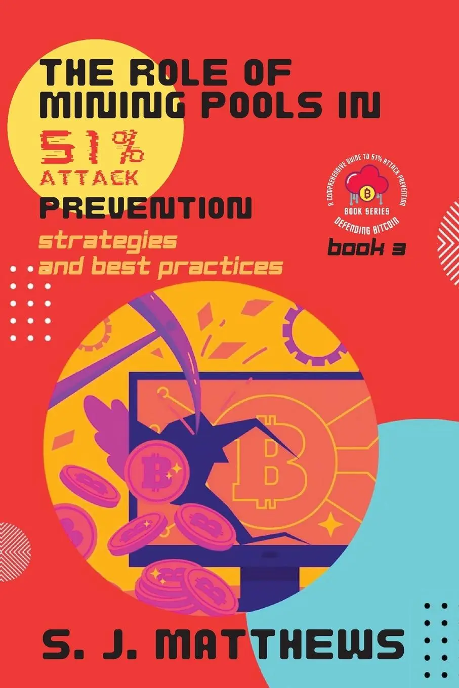 Cover: 9780303502234 | The Role of Mining Pools in 51% Attack Prevention | S. J. Matthews