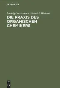 Cover: 9783111142234 | Die Praxis des organischen Chemikers | Heinrich Wieland (u. a.) | Buch