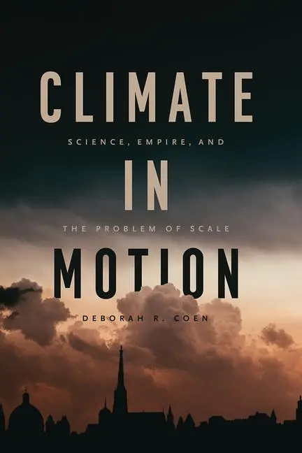 Cover: 9780226752334 | Climate in Motion | Science, Empire, and the Problem of Scale | Coen