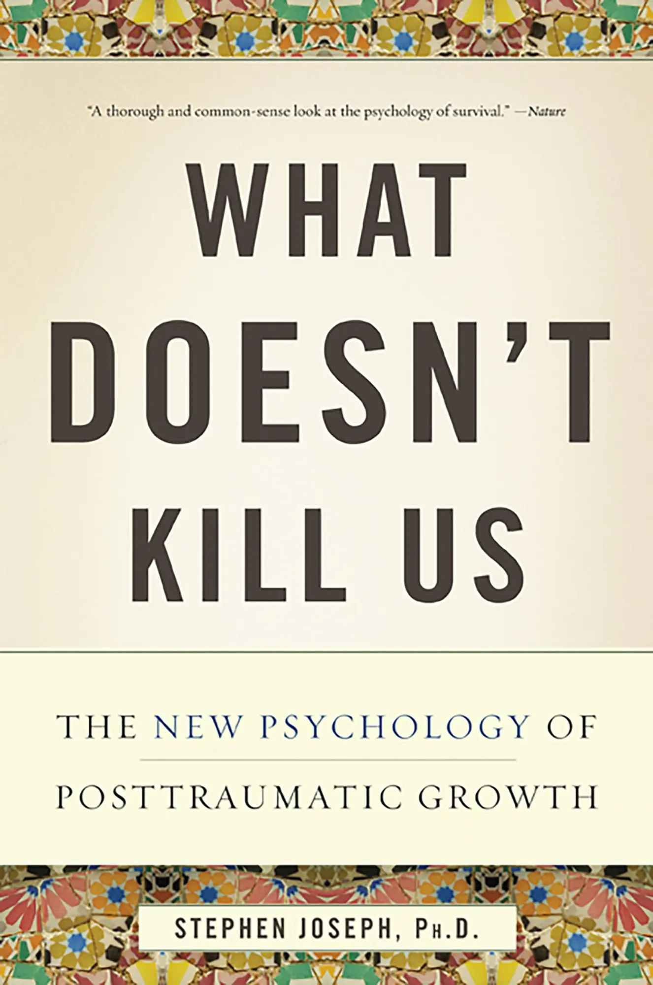 Cover: 9780465032334 | What Doesn't Kill Us | The New Psychology of Posttraumatic Growth