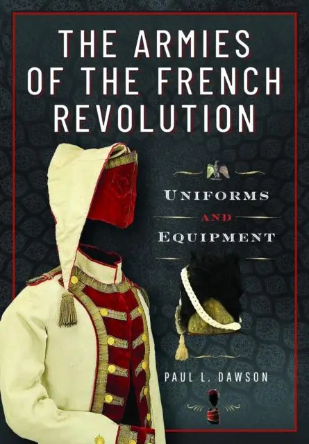 Cover: 9781526792334 | The Armies of the French Revolution | Uniforms and Equipment | Dawson