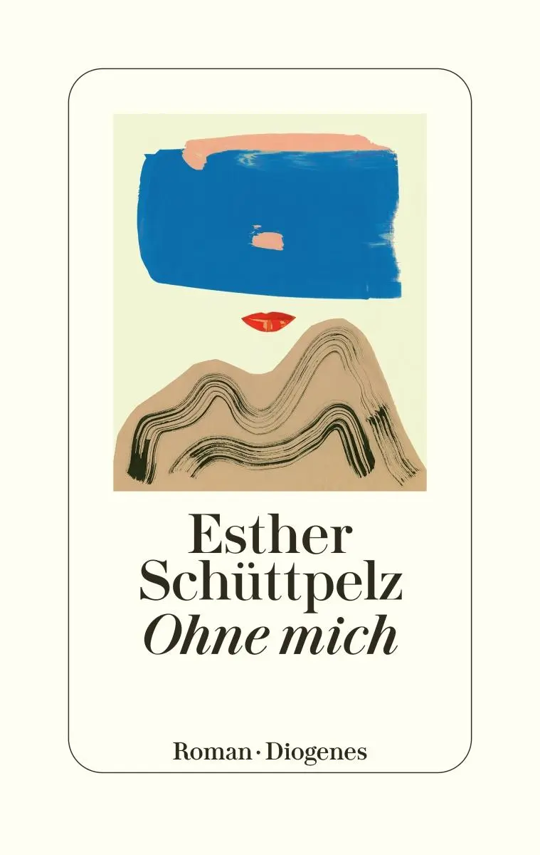 Cover: 9783257072334 | Ohne mich | Esther Schüttpelz | Buch | 208 S. | Deutsch | 2023