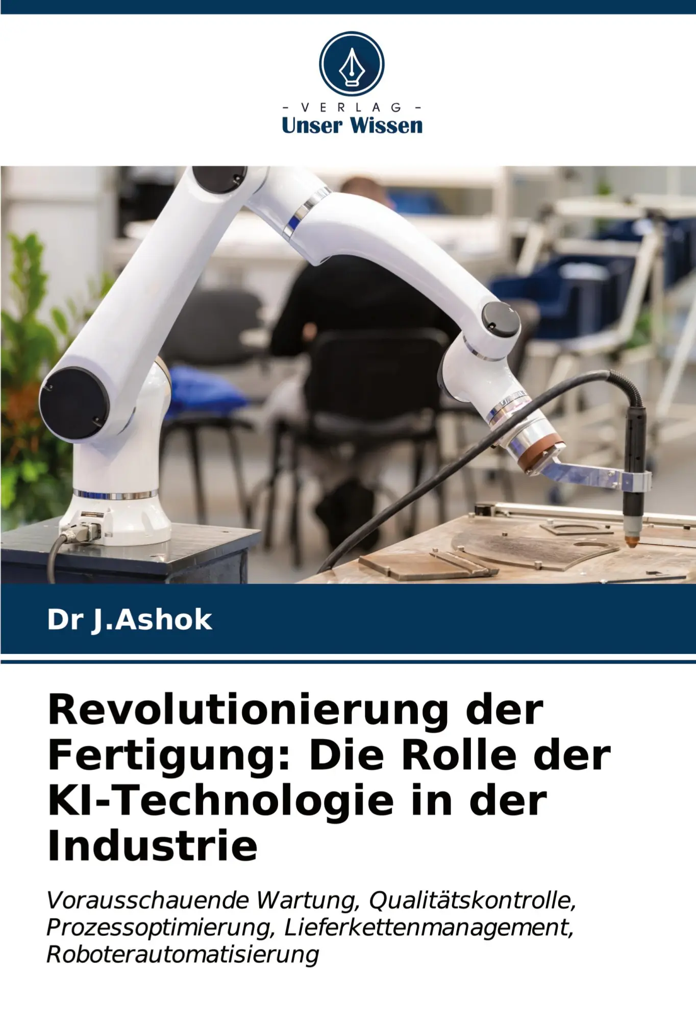 Cover: 9786206972334 | Revolutionierung der Fertigung: Die Rolle der KI-Technologie in der...