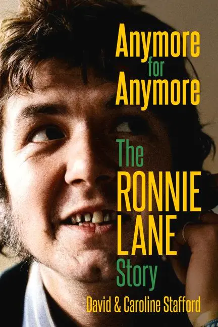 Cover: 9781913172534 | Anymore for Anymore | The Ronnie Lane Story | Stafford (u. a.) | Buch