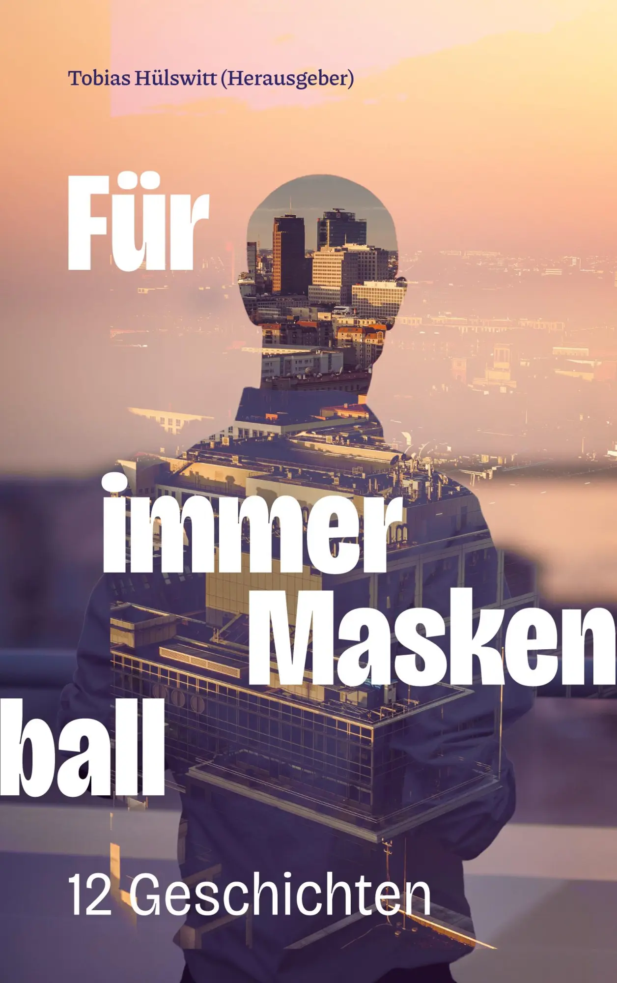 Cover: 9783757862534 | Für immer Maskenball | 12 Geschichten | Tobias Hülswitt | Taschenbuch