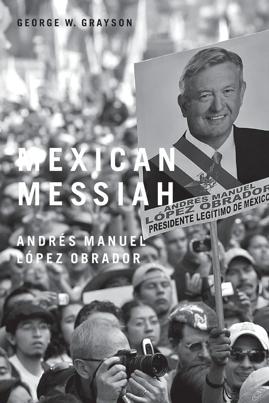 Cover: 9780271032634 | Mexican Messiah | Andrés Manuel López Obrador | George W. Grayson