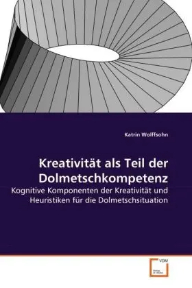 Cover: 9783639282634 | Kreativität als Teil der Dolmetschkompetenz | Katrin Wolffsohn | Buch