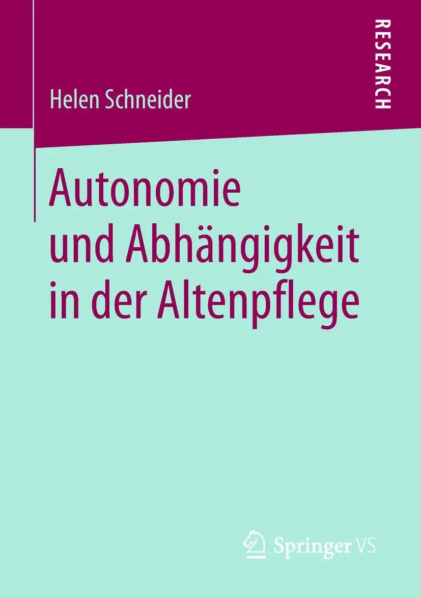 Cover: 9783658232634 | Autonomie und Abhängigkeit in der Altenpflege | Helen Schneider | Buch