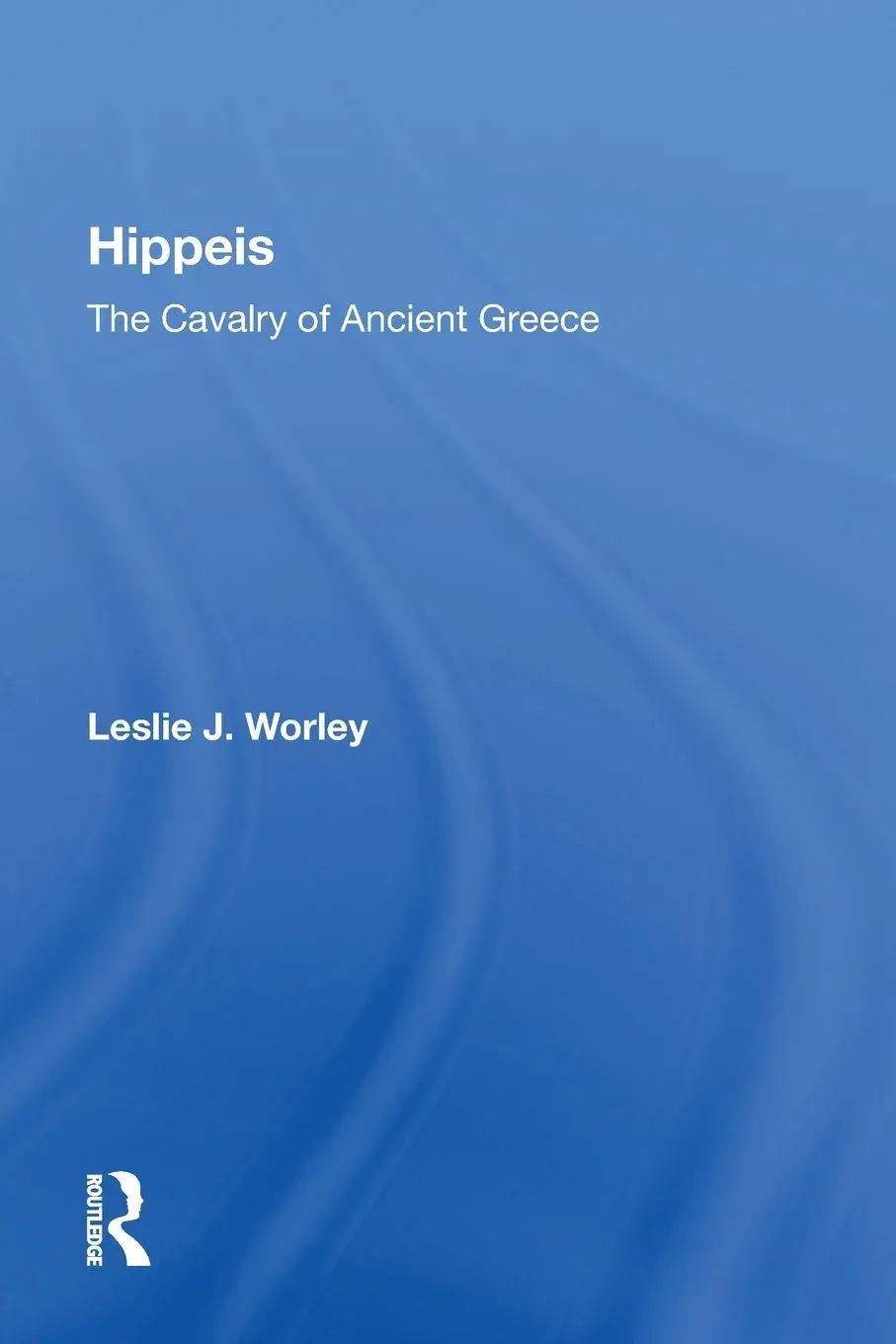 Cover: 9780367152734 | Hippeis | The Cavalry Of Ancient Greece | Leslie J Worley | Buch