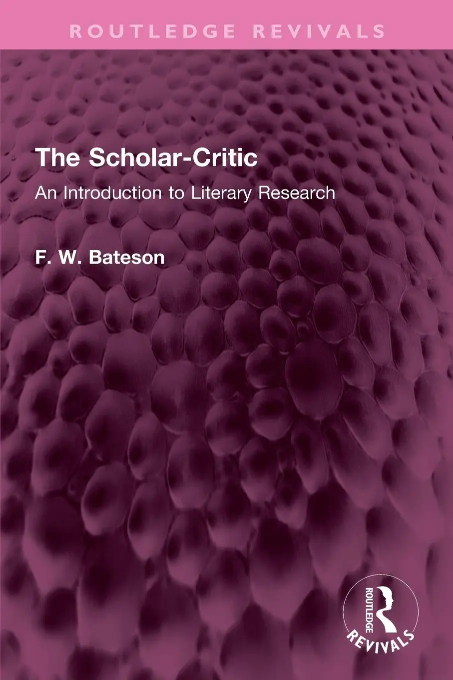 Cover: 9781032642734 | The Scholar-Critic | An Introduction to Literary Research | Bateson