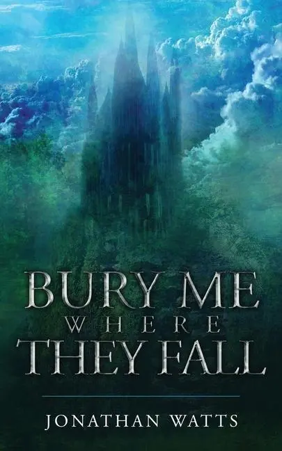 Cover: 9781912092734 | Bury Me Where They Fall | Jonathan Watts | Taschenbuch | Englisch