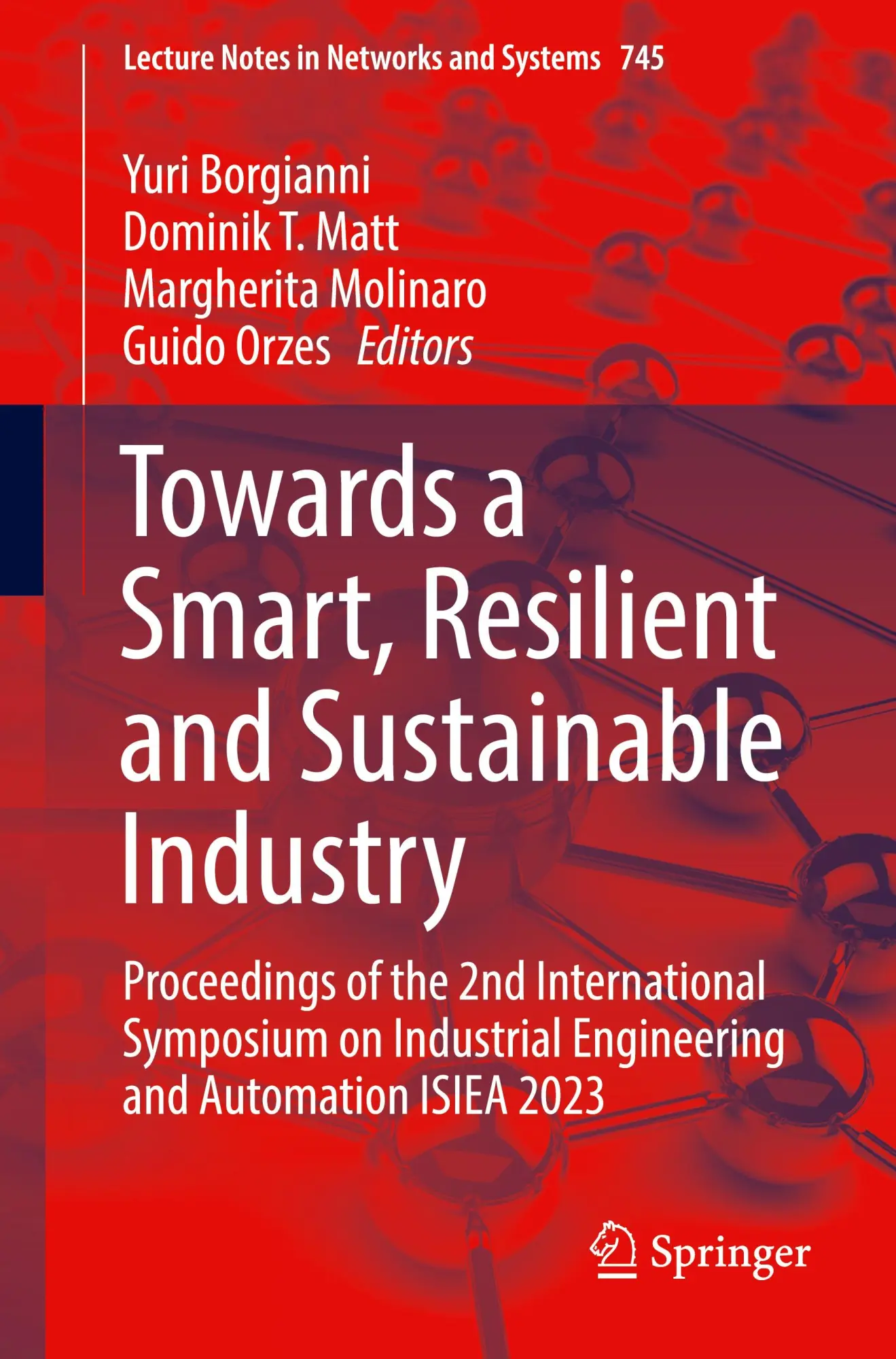 Towards a Smart, Resilient and Sustainable Industry: Proceedings of the 2nd International Symposium on Industrial Engineering and Automation ISIEA ... Notes in Networks and Systems, 745, Band 745)