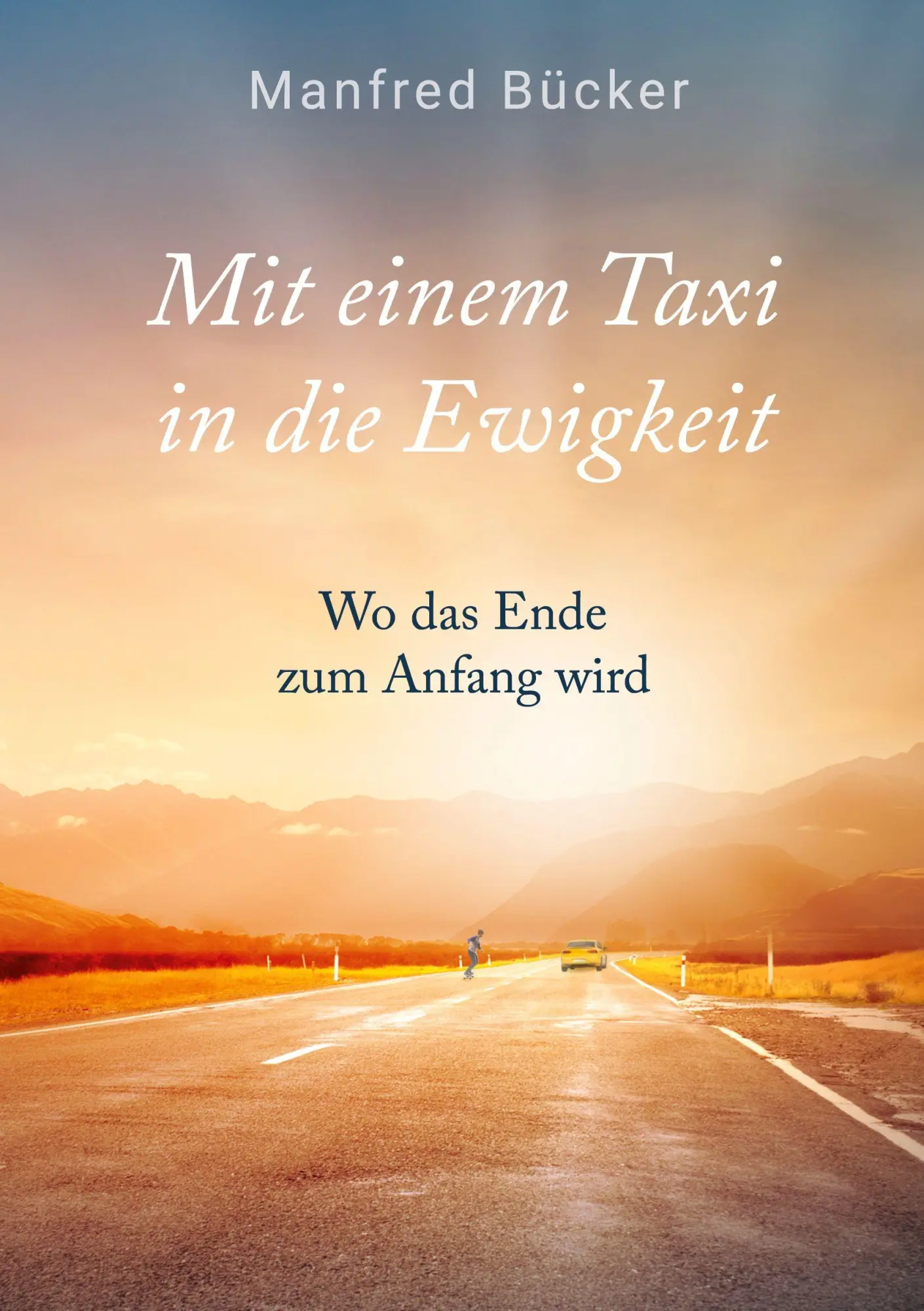 Cover: 9783695782734 | Mit einem Taxi in die Ewigkeit | Wo das Ende zum Anfang wird | Bücker