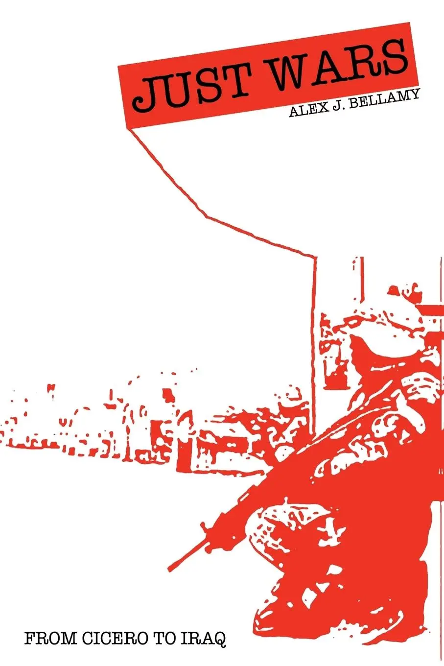 Cover: 9780745632834 | Just Wars | From Cicero to Iraq | Alex J Bellamy | Taschenbuch | 2006