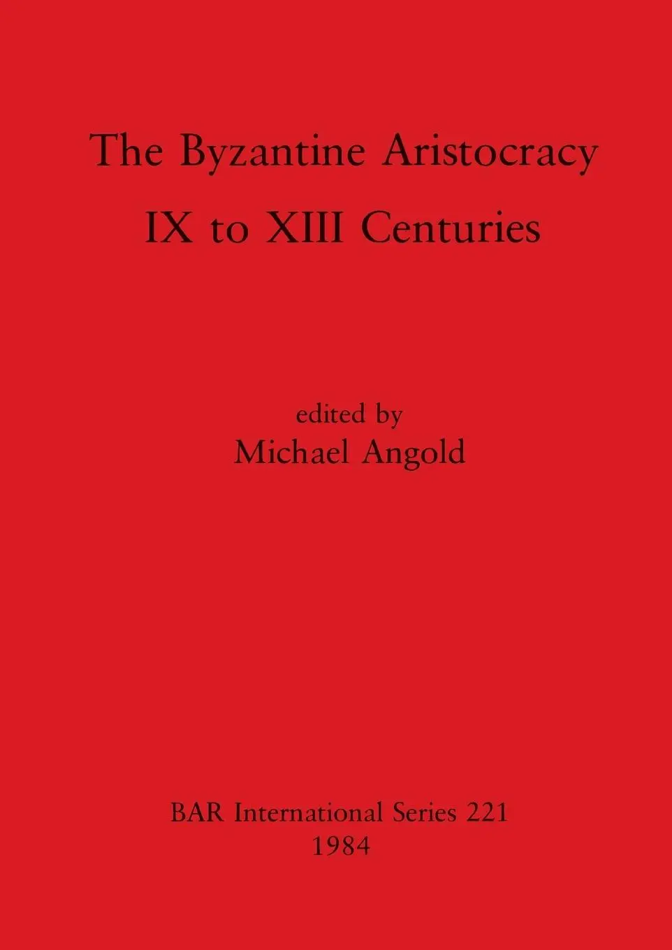Cover: 9780860542834 | The Byzantine Aristocracy | IX to XIII Centuries | Michael Angold