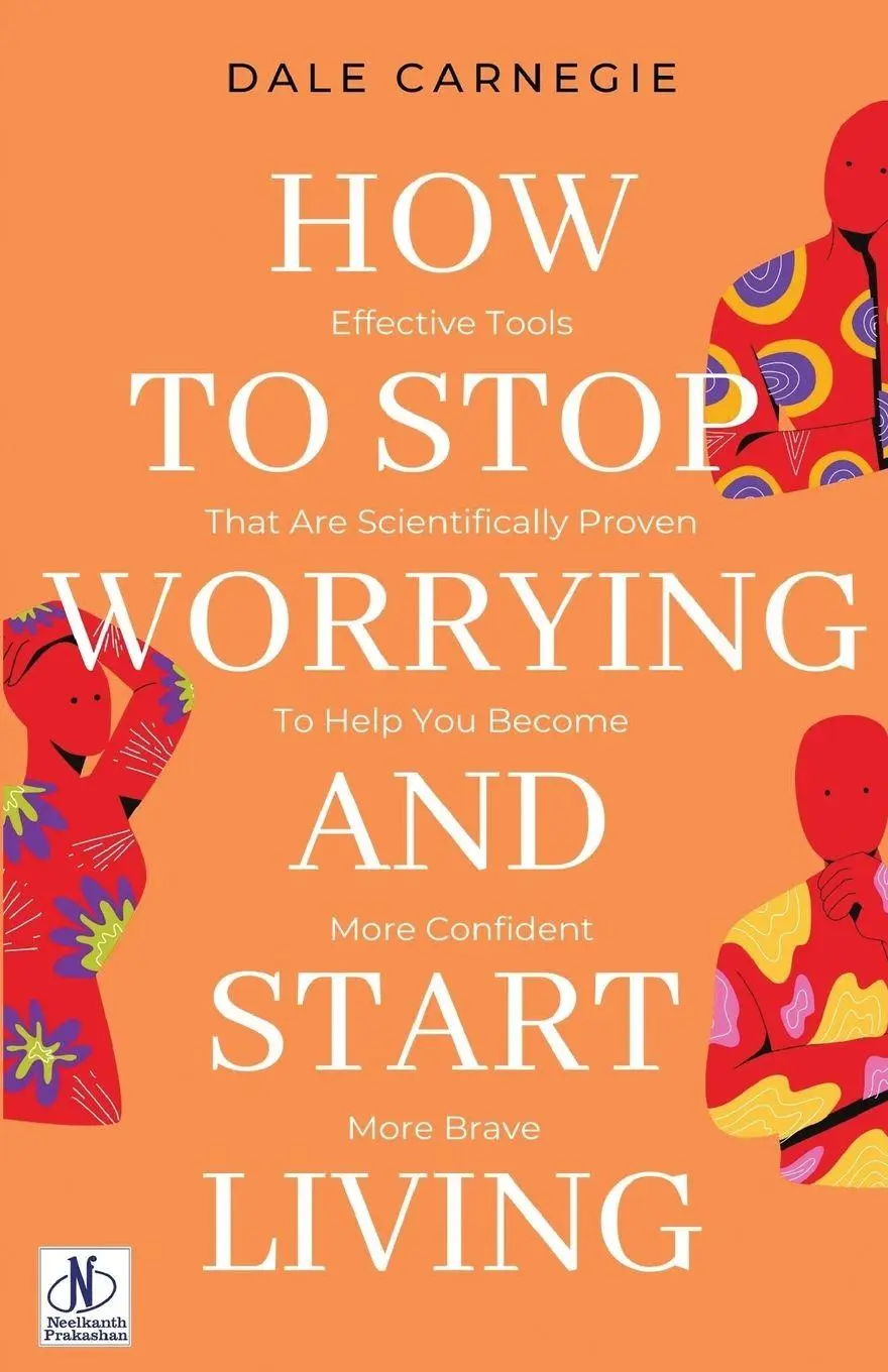 Cover: 9789361442834 | How to Stop Worrying &amp; Start Living by Dale Carnegie | Dale Carnegie
