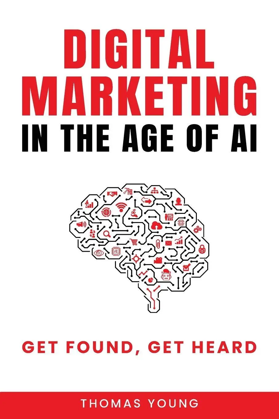 Cover: 9798990732834 | Digital Marketing in the Age of AI | Get Found, Get Heard | Young