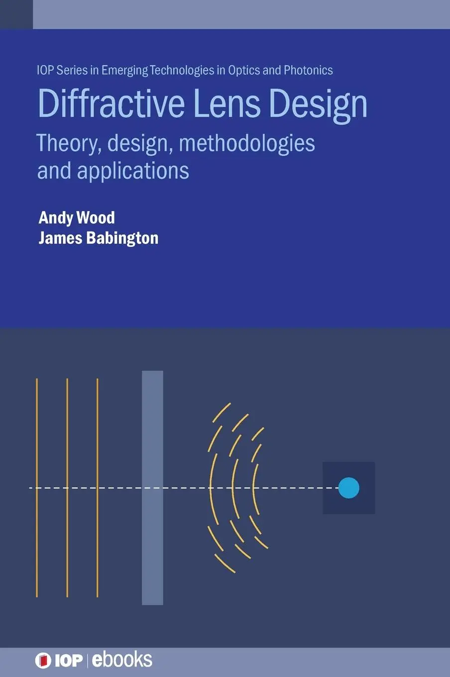 Cover: 9780750332934 | Diffractive Lens Design | Andrew Wood (u. a.) | Buch | Gebunden | 2023