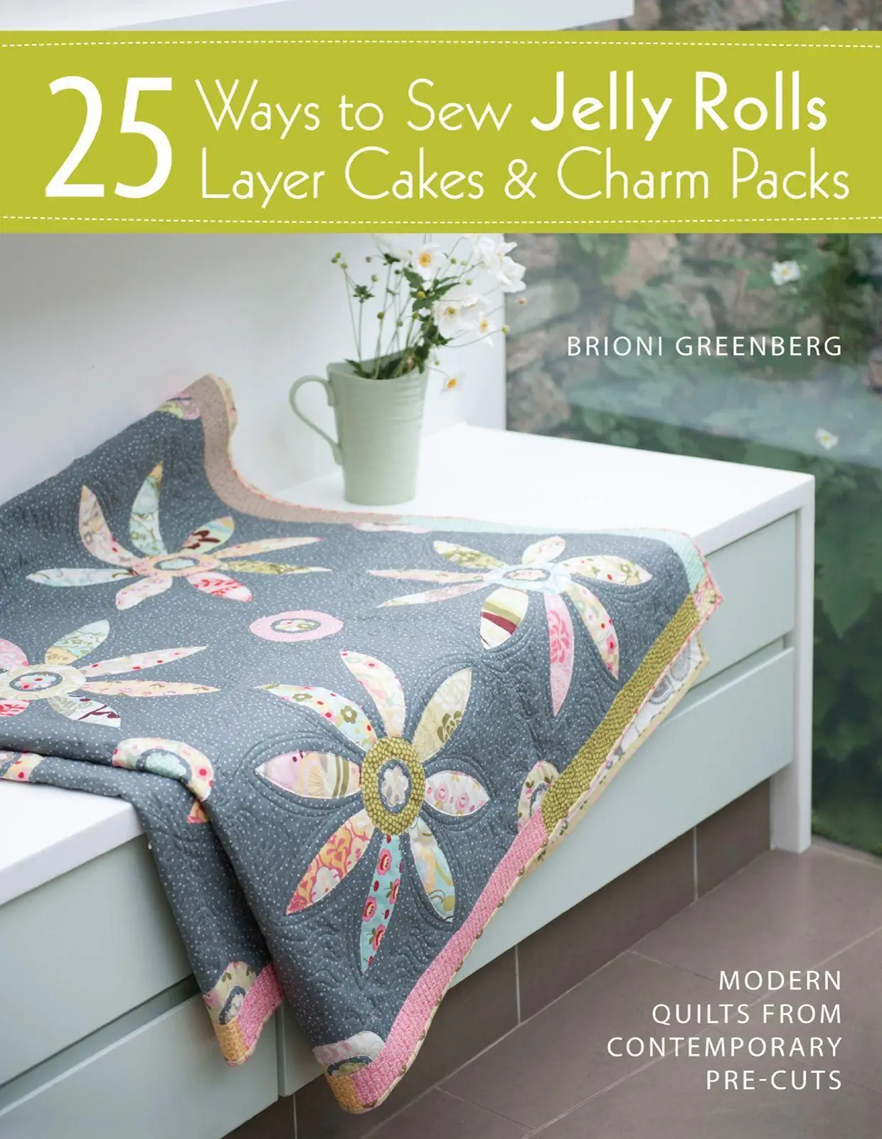 Cover: 9781446302934 | 25 Ways to Sew Jelly Rolls, Layer Cakes and Charm Packs | Greenberg