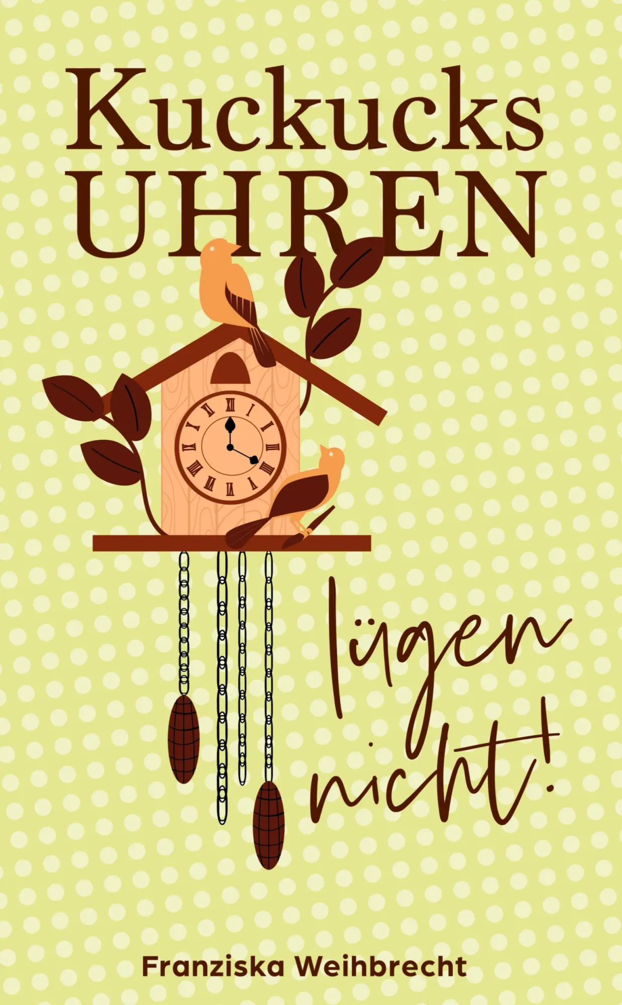 Cover: 9783384112934 | Kuckucksuhren lügen nicht | Franziska M. Weihbrecht | Buch | 192 S.