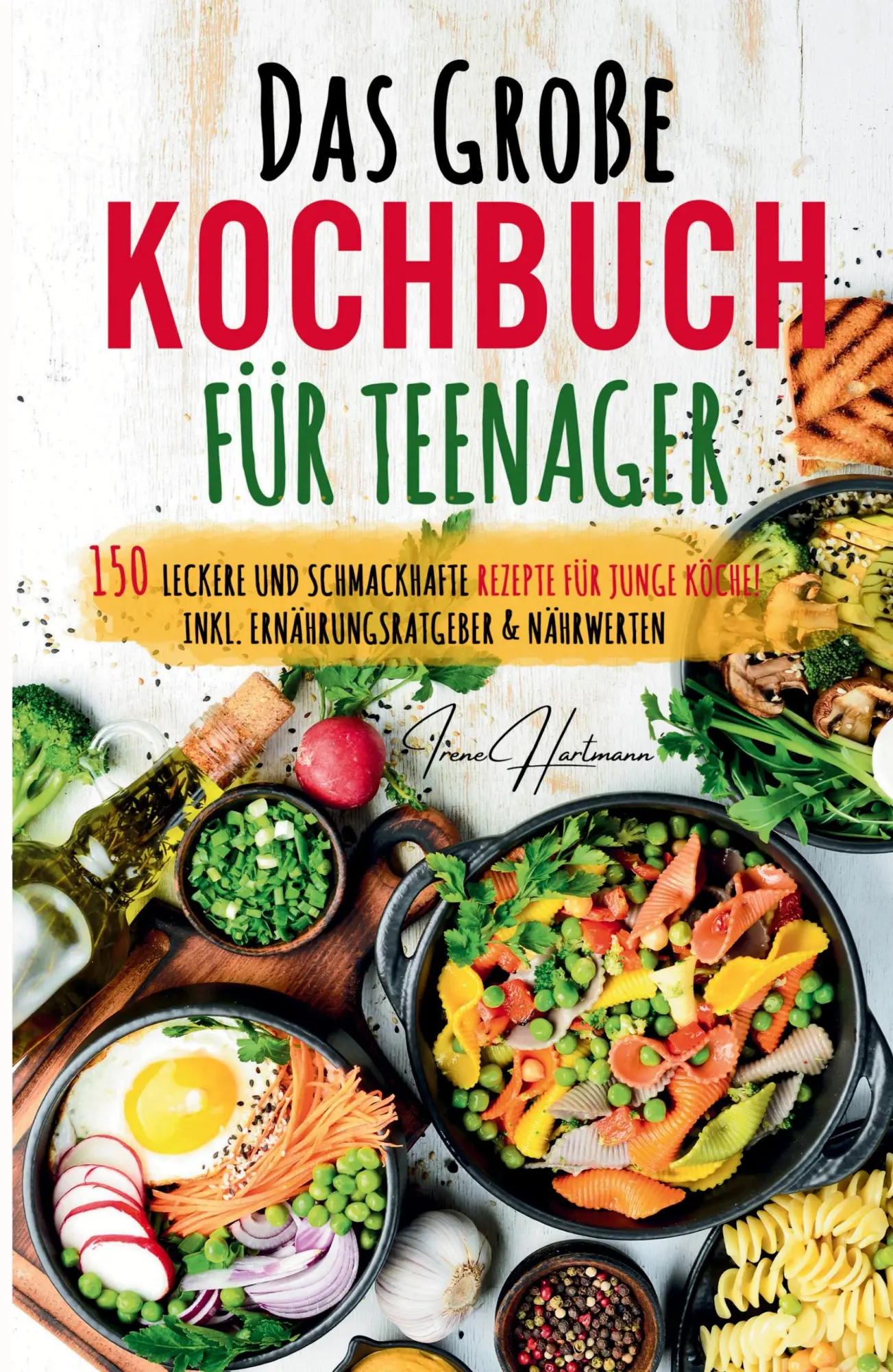 Cover: 9783384592934 | Das große Teenager Kochbuch: Das ultimative Anfänger-Kochbuch für...