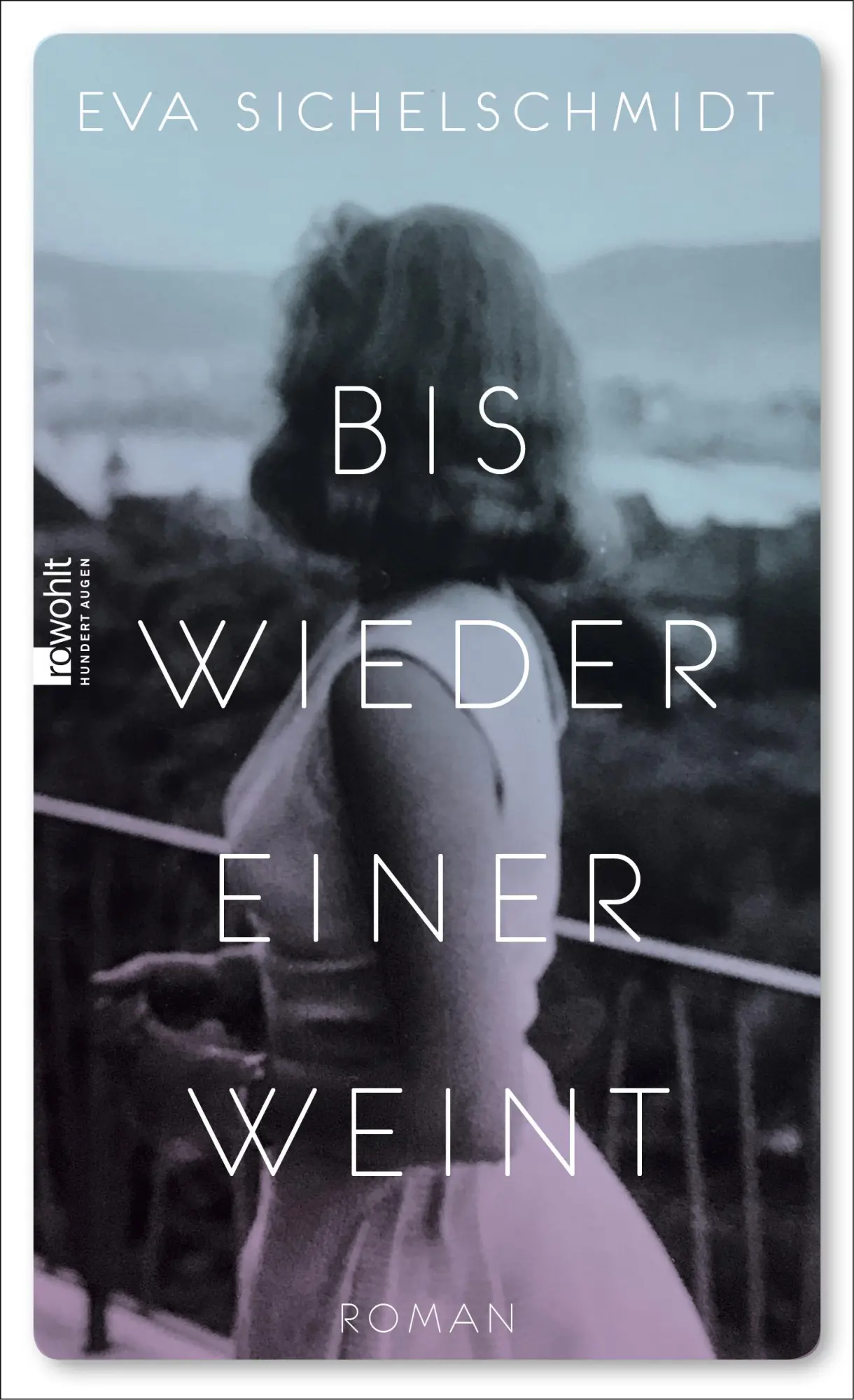 Cover: 9783498062934 | Bis wieder einer weint | Roman | Eva Sichelschmidt | Buch | 480 S.