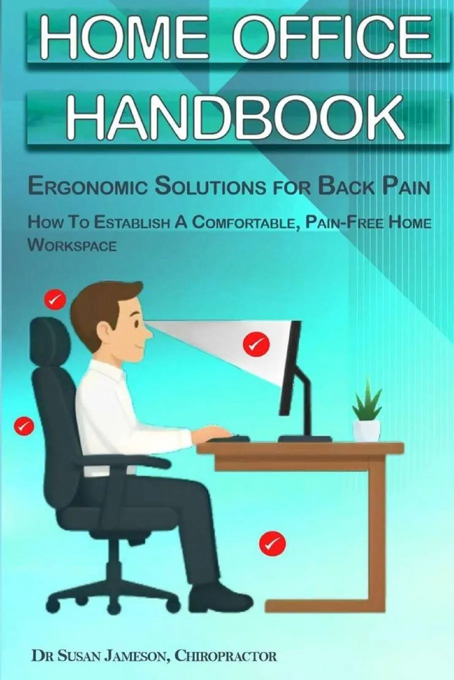 Cover: 9781764083034 | Home Office Handbook - Ergonomic Solutions For Back Pain | Jameson