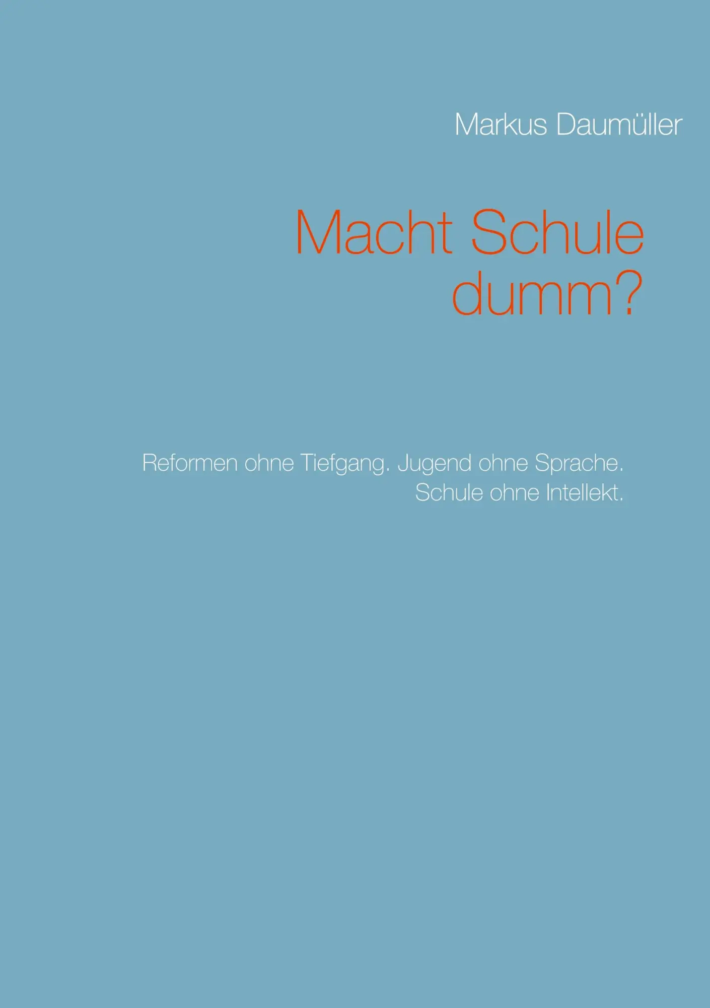 Cover: 9783740713034 | Macht Schule dumm? | Markus Daumüller | Taschenbuch | 212 S. | Deutsch