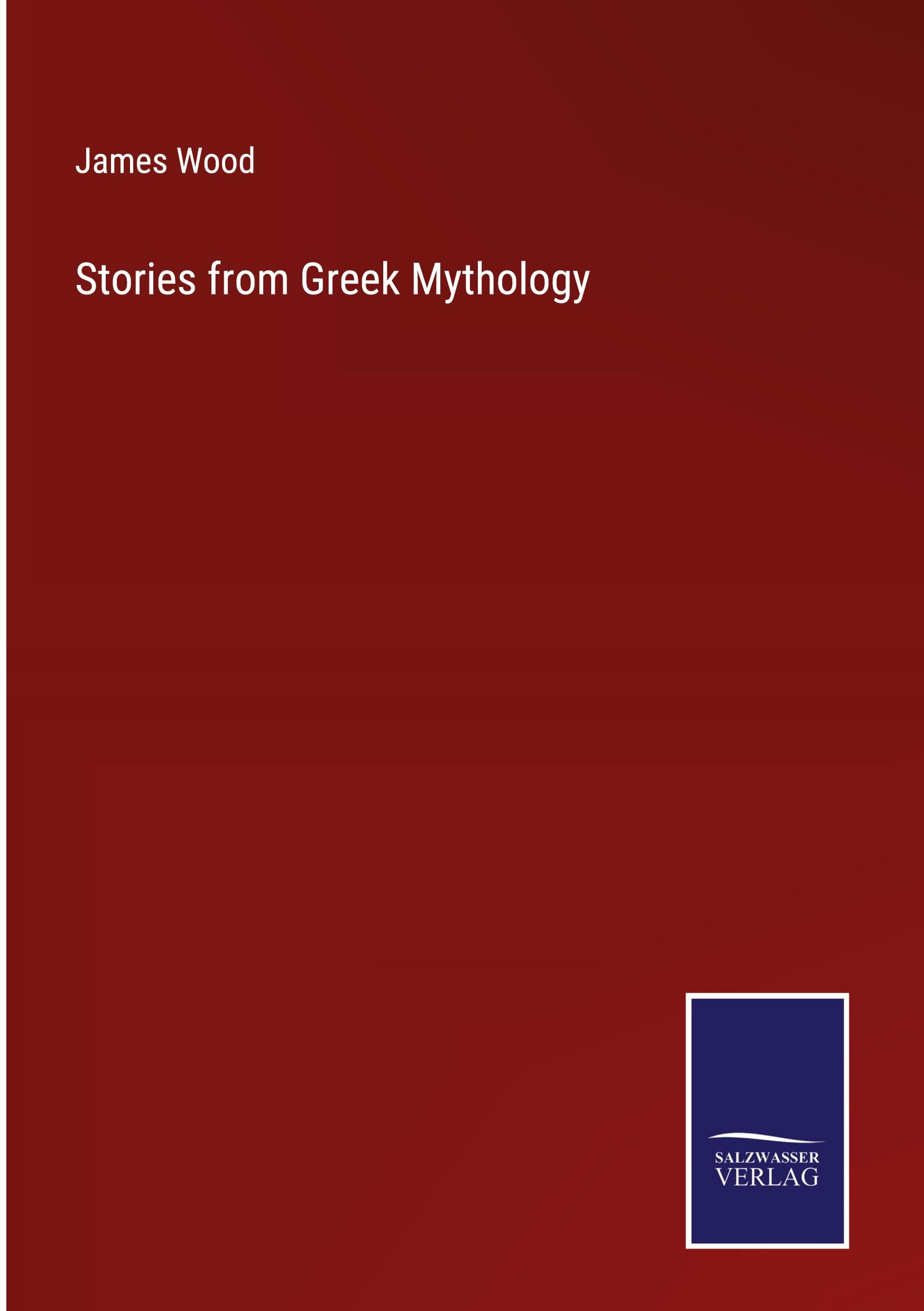 Cover: 9783752523034 | Stories from Greek Mythology | James Wood | Buch | Gebunden | Englisch