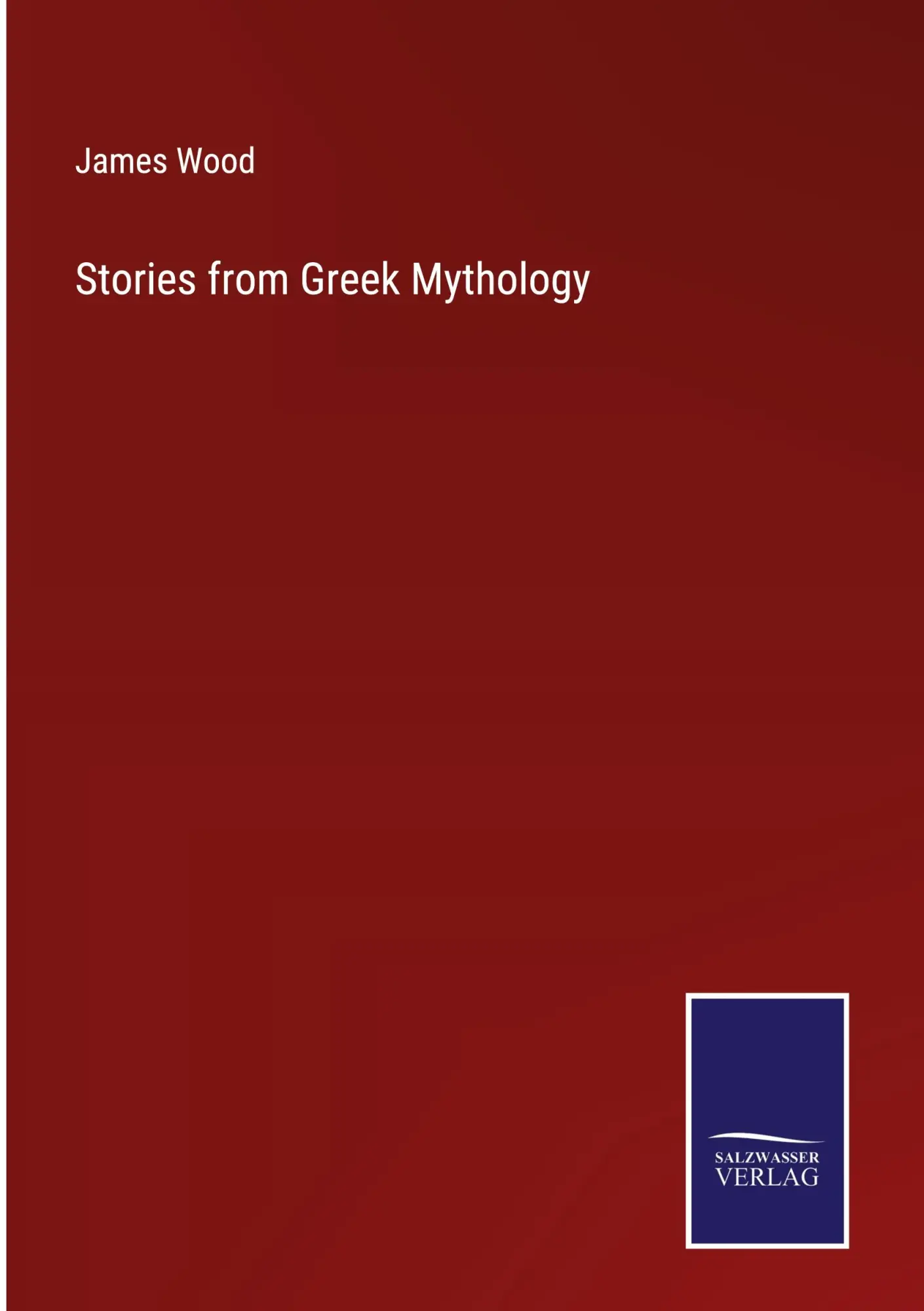 Cover: 9783752523034 | Stories from Greek Mythology | James Wood | Buch | Gebunden | Englisch