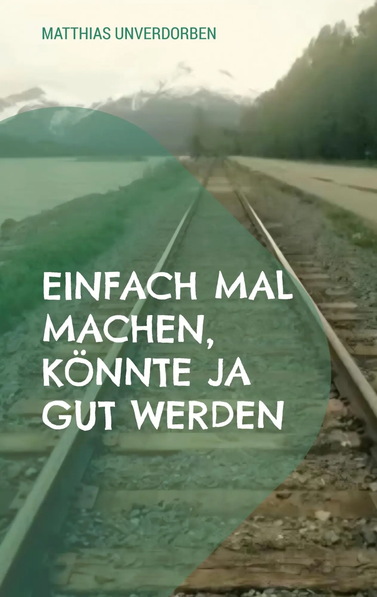 Cover: 9783819243134 | Einfach mal machen, könnte ja gut werden | Matthias Unverdorben | Buch