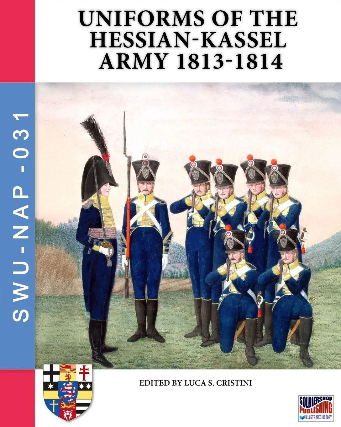 Cover: 9791255893134 | Uniforms of the Hessian-Kassel Army 1813-1814 | Luca Stefano Cristini